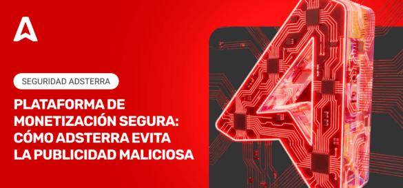 Prevención de malvertising con Adsterra: Cómo protegerte con las técnicas anti-malware de Adsterra
