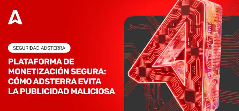 Prevención de malvertising con Adsterra: Cómo protegerte con las técnicas anti-malware de Adsterra