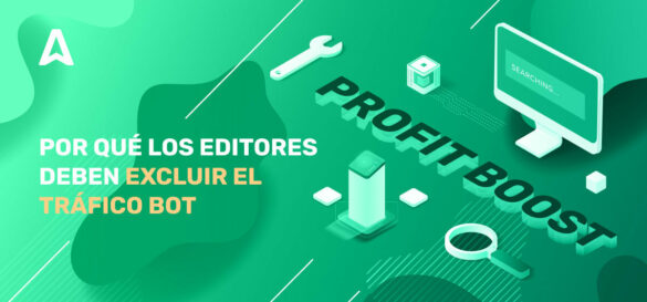 POR-QUÉ-LOS-EDITORES DEBEN EXCLUIR-EL-TRÁFICO-BOT