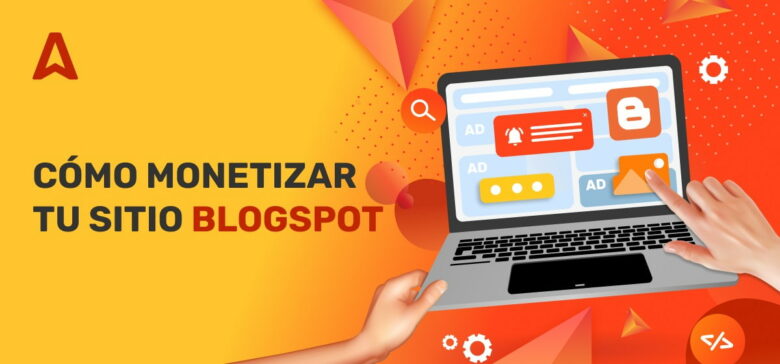 Cómo monetizar sitios web de Blogger (Blogspot)