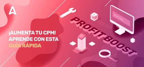 Cómo aumentar CPM: Guía completa para editores