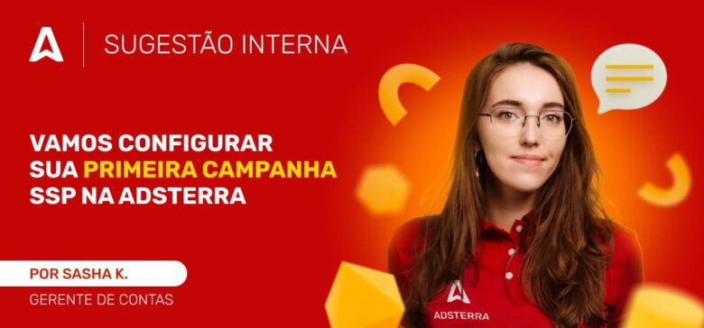 Guia de Configuração de Campanha da Adsterra para Afiliados e Media Buyers: Obtenha Tráfego de Qualidade Mais Rapidamente