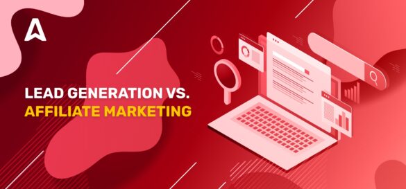 Lead Generation vs Affiliate Marketing — Finding the Perfect Blend