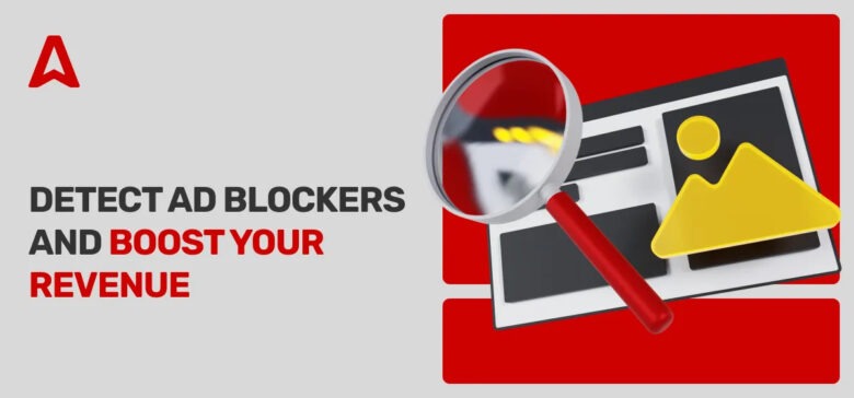 Ad Blocker Detection: Tools and Techniques for Publishers