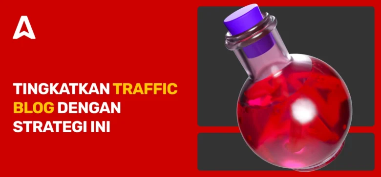Cara Meningkatkan Traffic Blog: 11+ Strategi Jitu untuk Pemula.