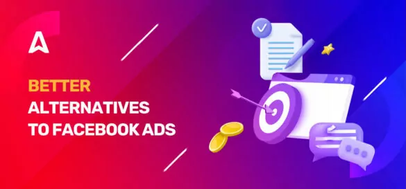 Facebook Ads Alternatives: Best Places to Run Ads Besides Facebook